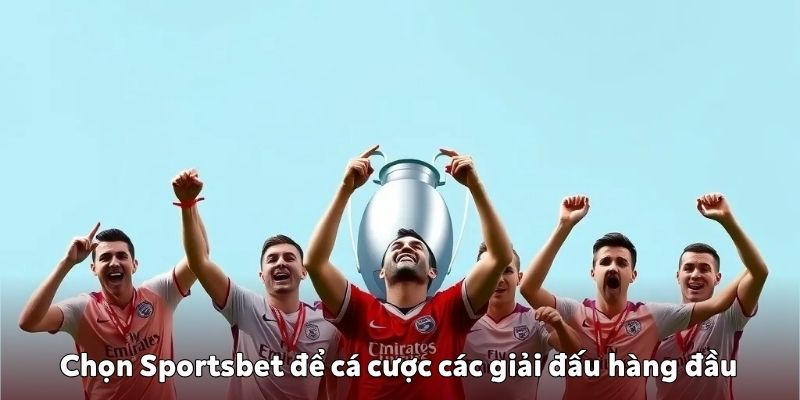Lý do nên chọn Sportsbet để cá cược thể thao