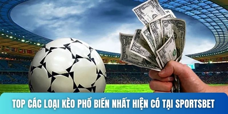 các loại kèo phổ biến nhất