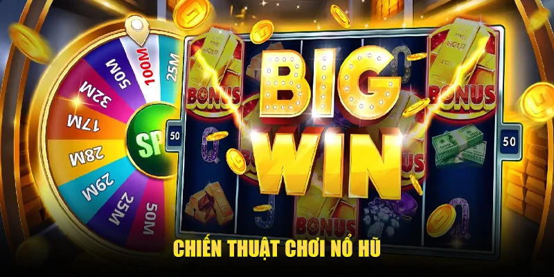 Chiến thuật chơi nổ hũ – Vạch lộ trình săn jackpot như dân chuyên