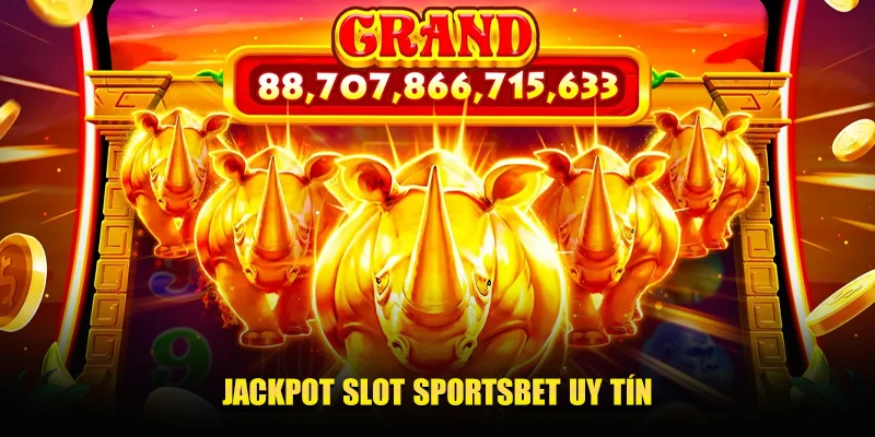 JACKPOT SLOT tại SPORTSBET UY TÍN