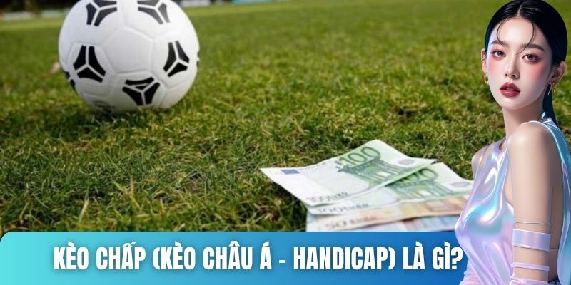 Kèo chấp là gì?