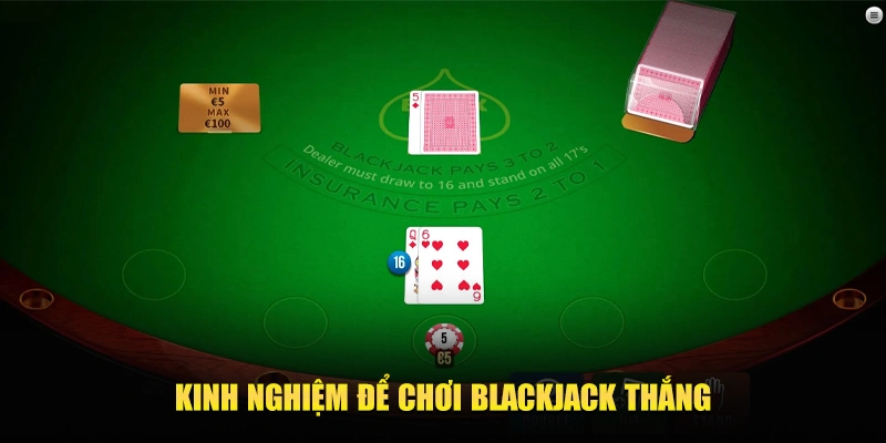 KINH NGHIỆM ĐỂ CHƠI BLACKJACK THẮNG