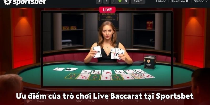 Ưu điểm Live Baccarat tại Sportsbet