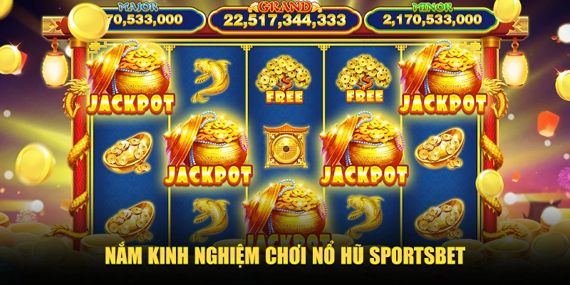 KINH NGHIỆM CHƠI NỔ HŨ SPORTSBET