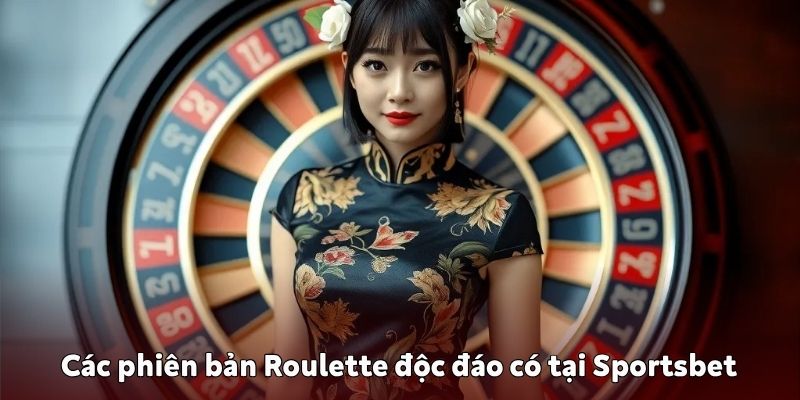 Các phiên bản Roulette tại Sportsbet