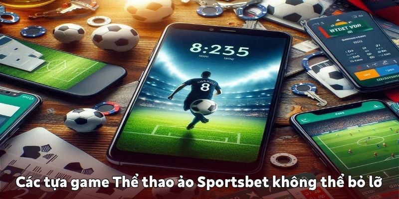 Top các tựa game Thể thao ảo Sportsbet