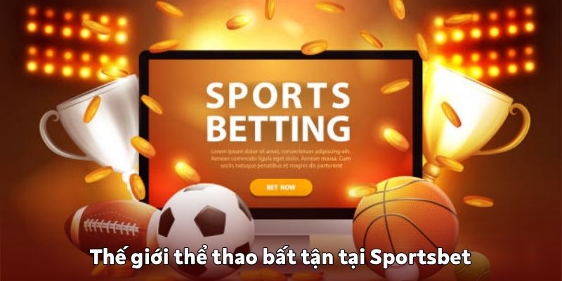 Thế giới thể thao bất tận tại Sportsbet